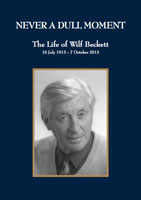 Never a Dull Moment, The Life of Wilf Beckett - For the Beckett family